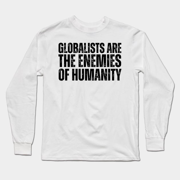 Globalists are the enemies of humanity Long Sleeve T-Shirt by la chataigne qui vole ⭐⭐⭐⭐⭐